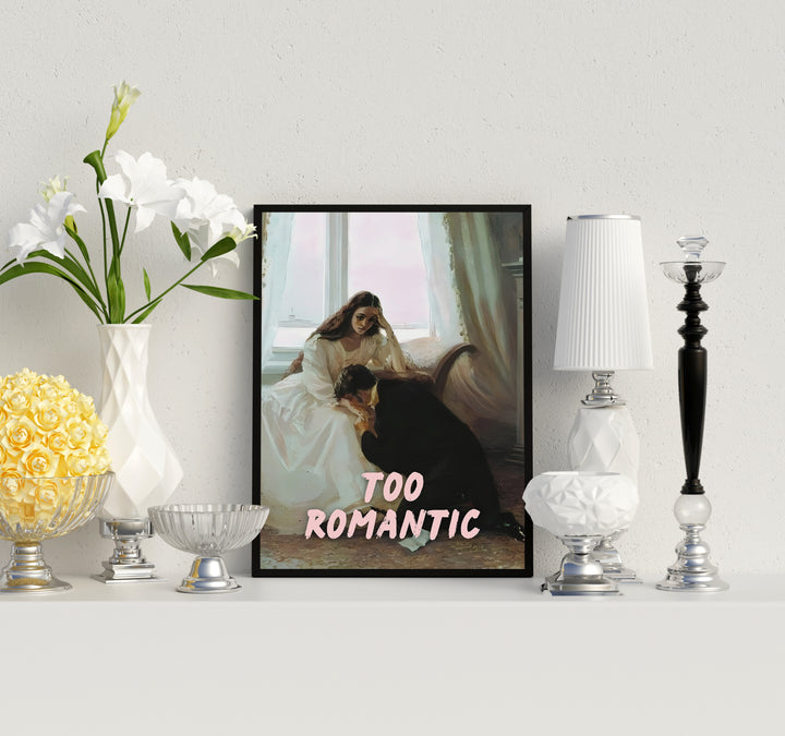 TOO ROMANTIC